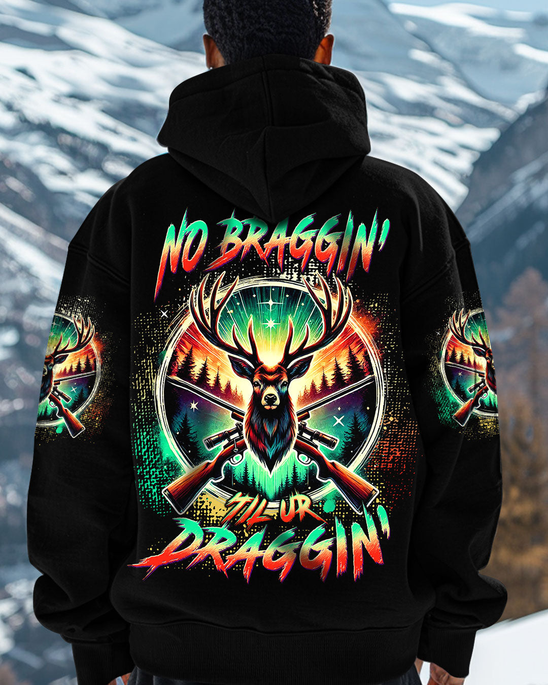 BLISSCORNERS NO BRAGGING UNTIL YOU'RE DRAGGING DEER HUNTING ALL OVER PRINT