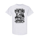 BLISSCORNERS IF YOU DON'T LIKE HUNTING COTTON SHIRT