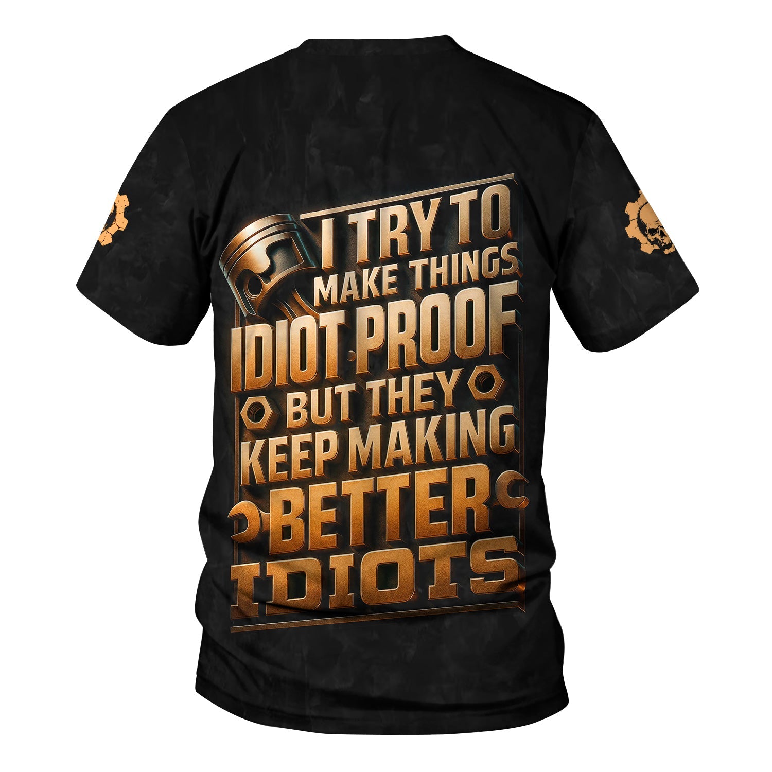 Blisscorners Personalized T-Shirt I Try To Make Things Idiot Proof But They Keep Making Better Idiots Shirt For Mechanics