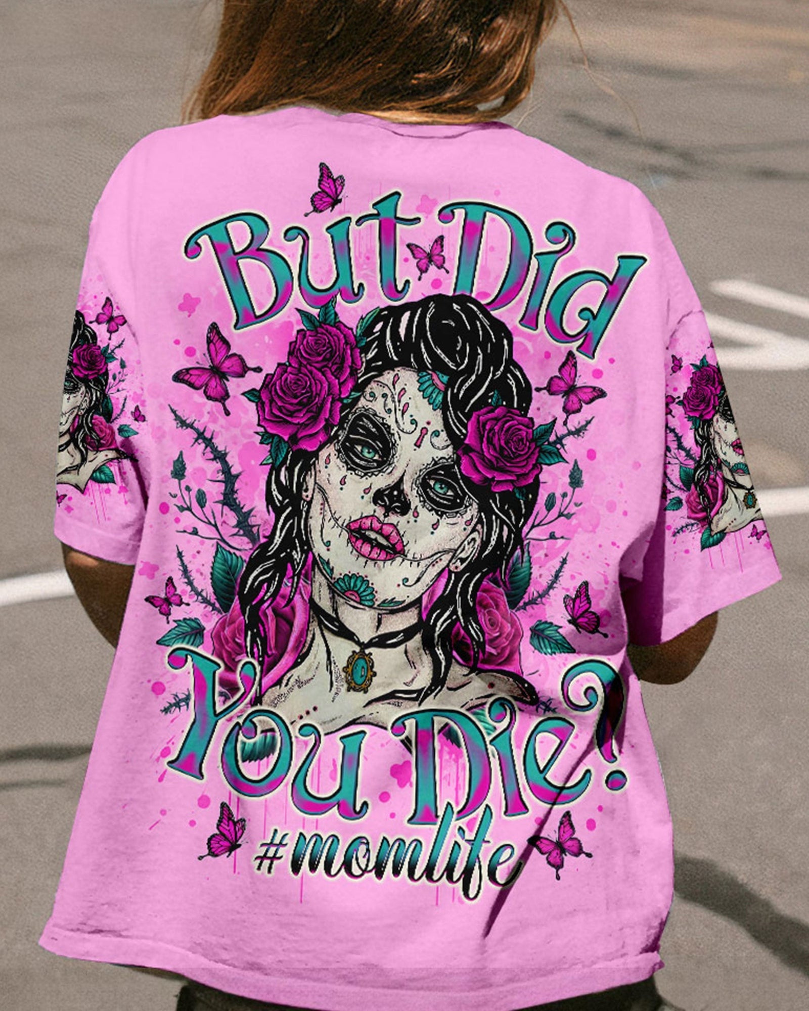 BLISSCORNERS BUT DID YOU DIE MOM LIFE SKULL LADY ALL OVER PRINT