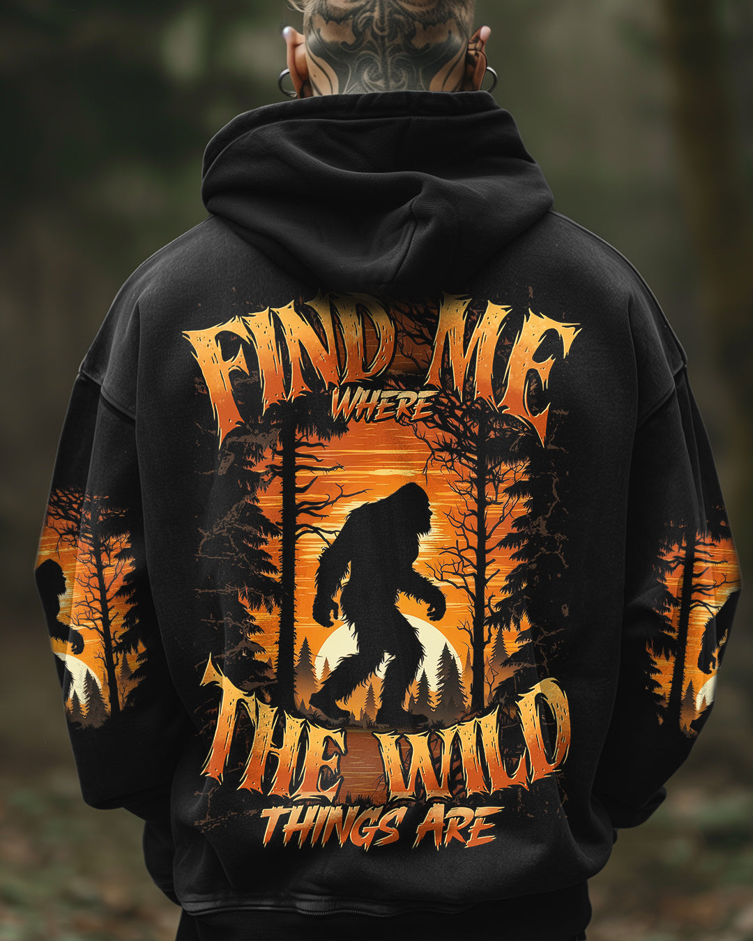 BLISSCORNERS FIND ME WHERE THE WILD THINGS ARE BIGFOOT ALL OVER PRINT