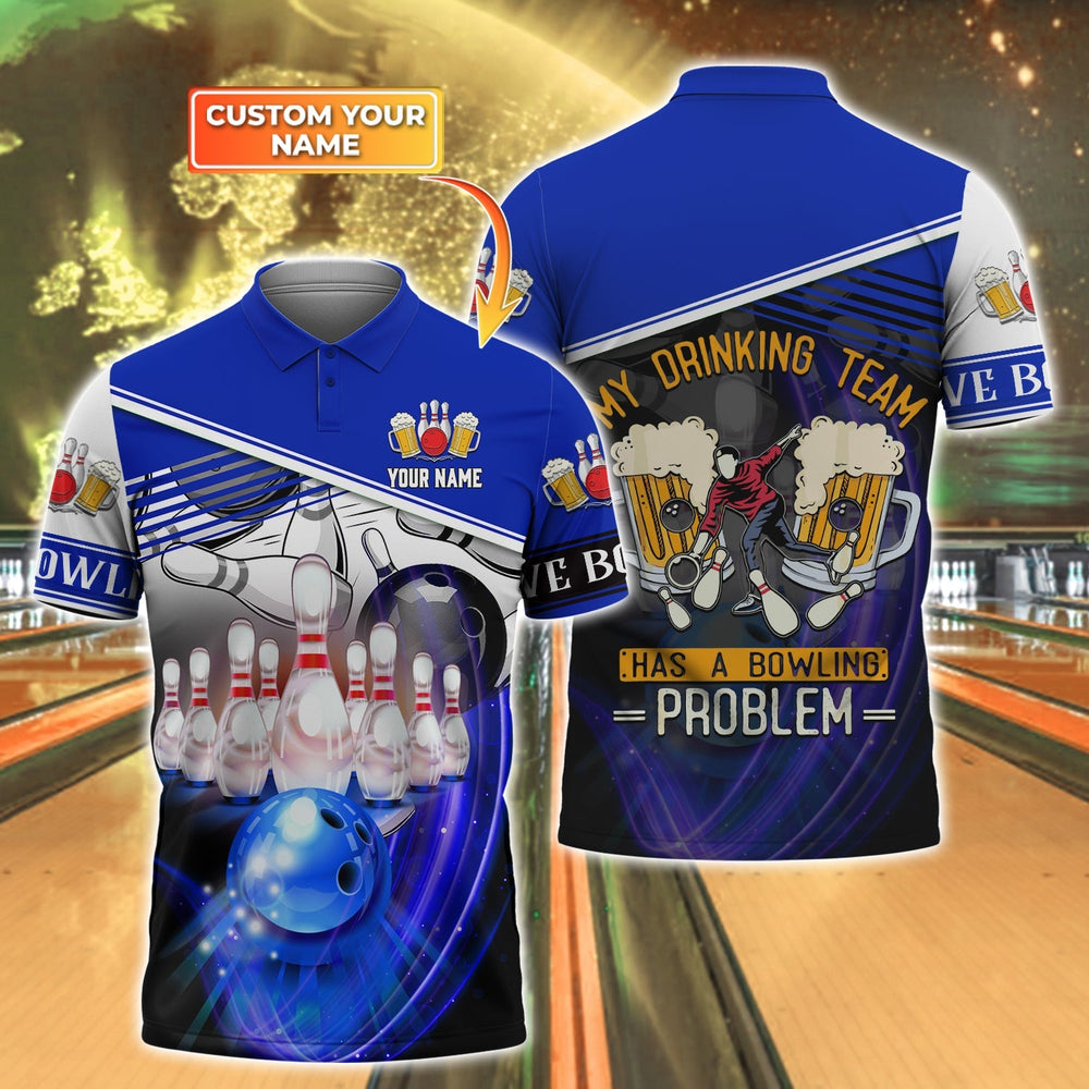 Blisscorners Bowling And Beer My Drinking Team Has A Bowling Problem Personalized Name 3D Shirt