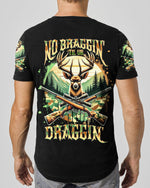 BLISSCORNERS NO BRAGGING UNTIL YOU'RE DRAGGING DEER HUNTING ALL OVER PRINT