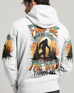 BLISSCORNERS (HOT DEAL) FIND ME WHERE THE WILD THINGS ARE BIGFOOTALL OVER PRINT