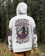 BLISSCORNERS ALWAYS BE YOURSELF UNLESS YOU CAN BE A BIGFOOT ALL OVER PRINT