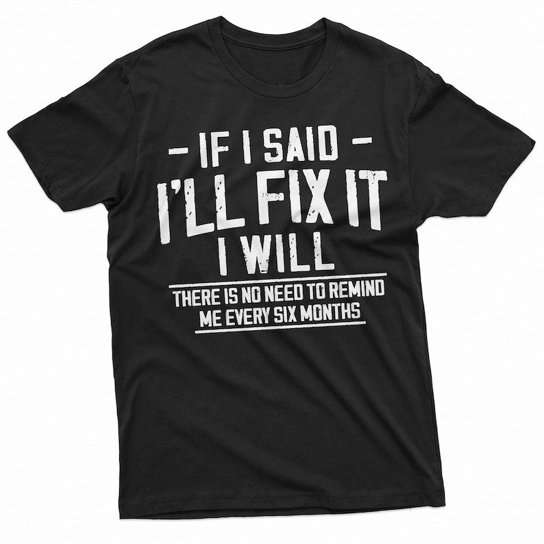 Blisscorners If I Said I'll Fix It Shirt Men's Funny T Shirt Handyman Gift Tee Repairman Gift Mechanic Shirt Home Improvement Shirt Father's Day Dad Gift