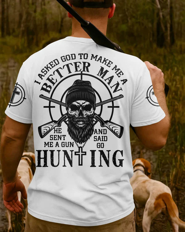 Blisscorners I Asked God To Make Me A Better Man He Sent Me A Gun And Said Go Hunting Shirt, Personalized Hunting 3D Shirt