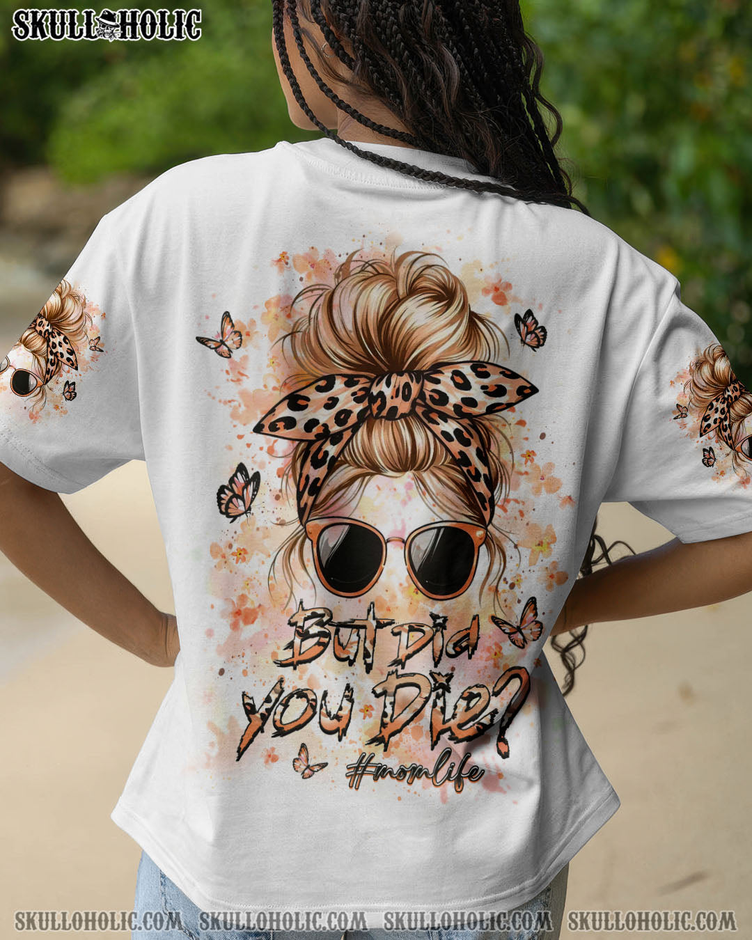 BLISSCORNERS BUT DID YOU DIE MOM LIFE ALL OVER PRINT