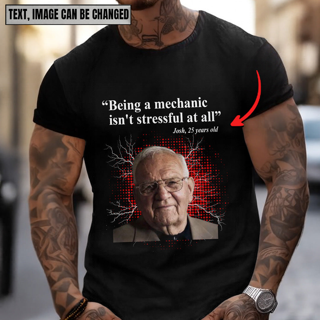 Blisscorners Funny Mechanic Shirt Custom Name Face Age Being A Mechanic Isn't Stressful At All T Shirt