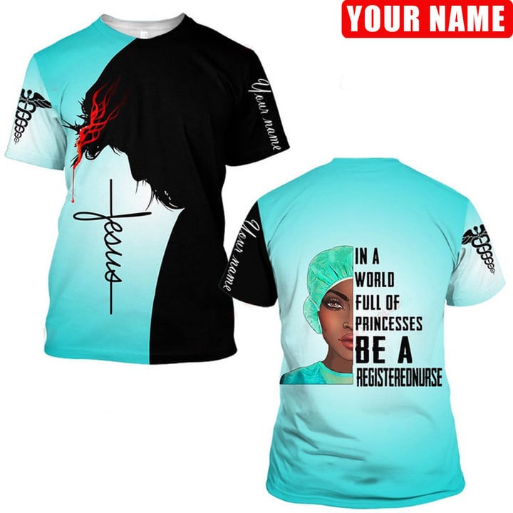 Blisscorners In The World Full Of Princess Be A Registered Nurse 3D Shirt, Jesus In My Heart