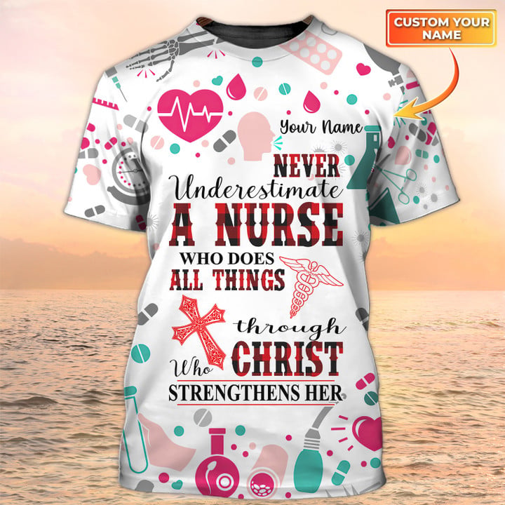 Blisscorners Never Underestimate A Nurse Who Does All Things Christ Tshirt, Nursing Custom Shirts, Nurse Personalized Name