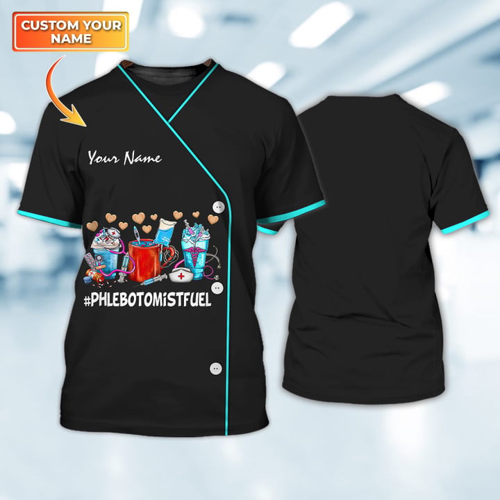 Blisscorners PHLEBOTOMISTFUEL Custom Nurse Tshirt, Uniform Nurse 3D Shirt, Gift for Women Nurse, Funny Shirt for Nurse