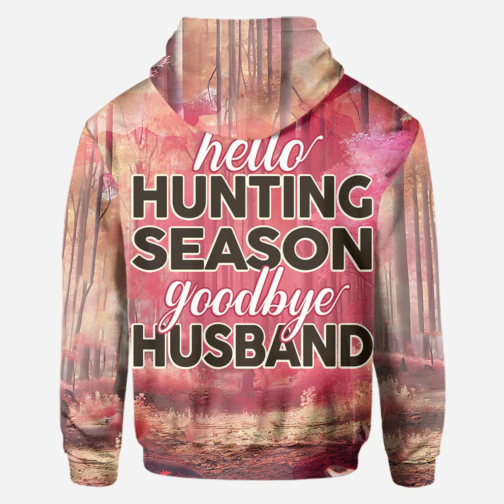 Blisscorners Hello Hunting Season Goodbye Husband, Personalized Hunting All Over Shirt, Personalized 3D Hoodie For Hunting Lover