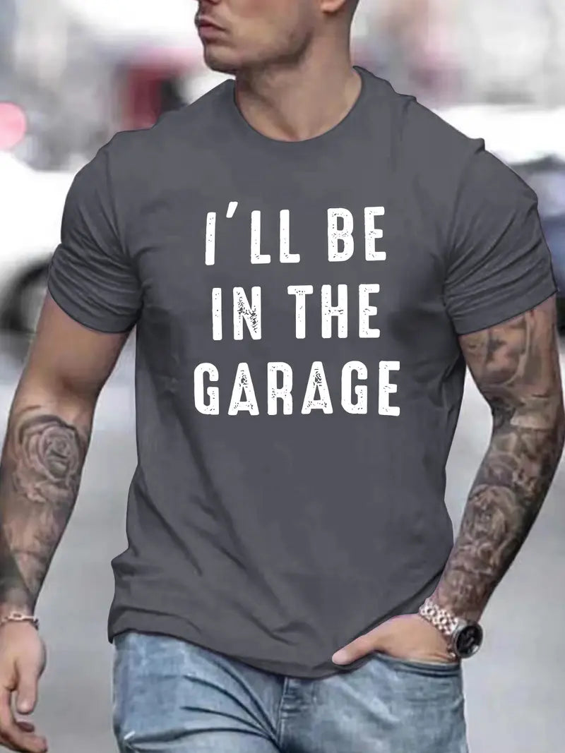 Blisscorners I'll Be In The Garage Printed T Shirt, Tees For Men, Casual Short Sleeve T-shirt For Mechanic