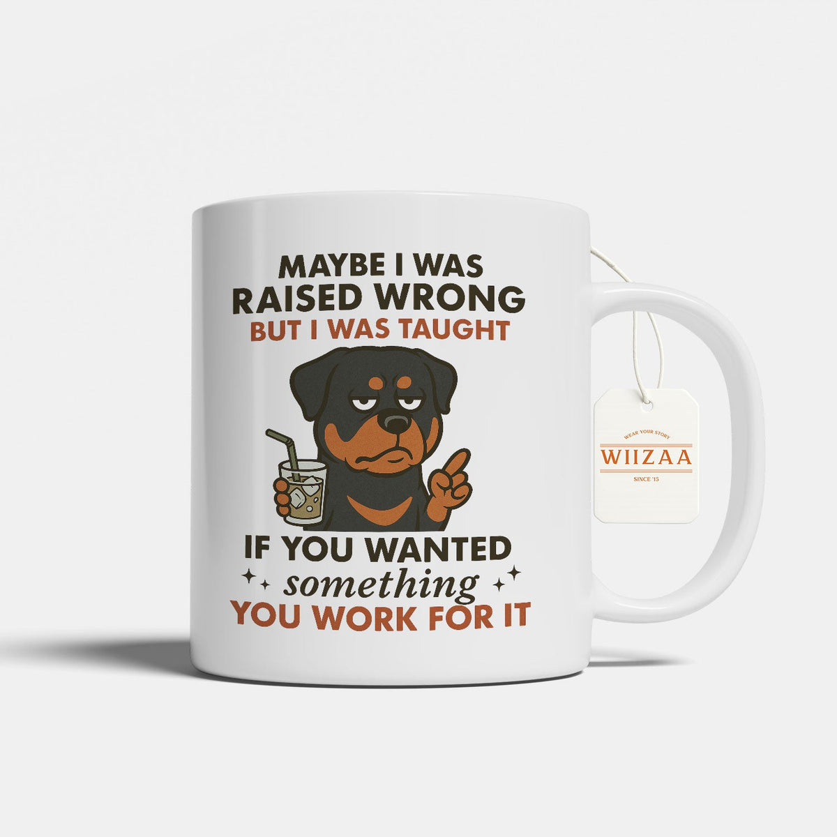 Blisscorners Rottweiler Coffee Mug - Funny Maybe I Was Raised Wrong Quote Design