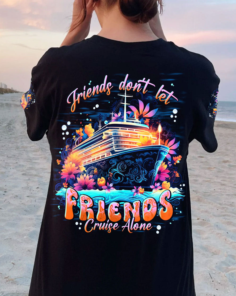 BLISSCORNERS FRIENDS DON'T LET FRIENDS CRUISE ALONE ALL OVER PRINT