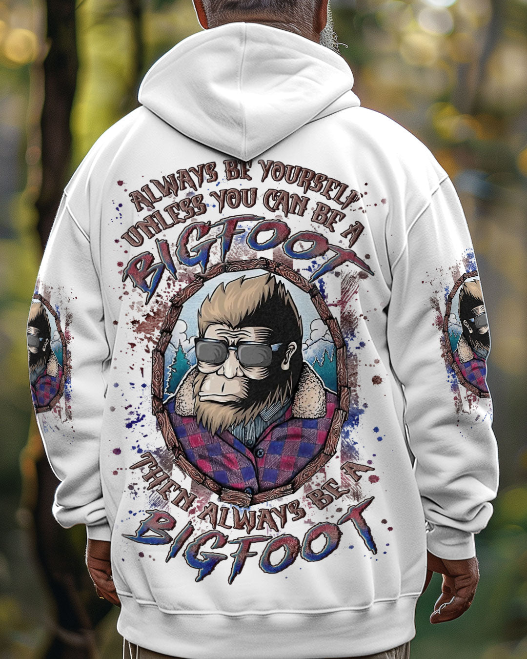 BLISSCORNERS ALWAYS BE YOURSELF UNLESS YOU CAN BE A BIGFOOT ALL OVER PRINT
