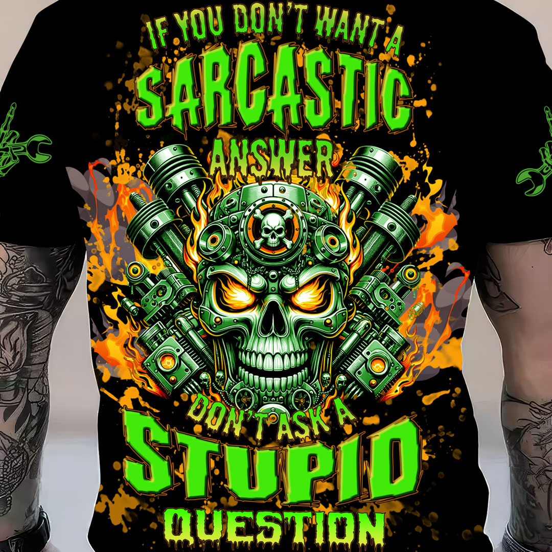 Blisscorners Funny Mechanic Shirt If You Don't Want A Sarcastic Answer Don't Ask A Stupid Question Printed T Shirt Hoodie