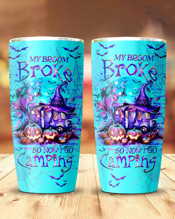 BLISSCORNERS MY BROOM BROKE SO NOW HALLOWEEN CAMPING TUMBLER - YHHG1108233