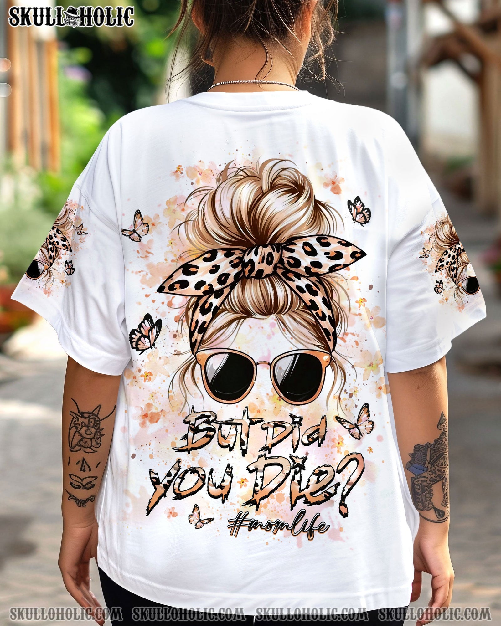 BLISSCORNERS BUT DID YOU DIE MOM LIFE ALL OVER PRINT
