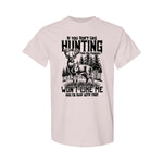 BLISSCORNERS IF YOU DON'T LIKE HUNTING COTTON SHIRT