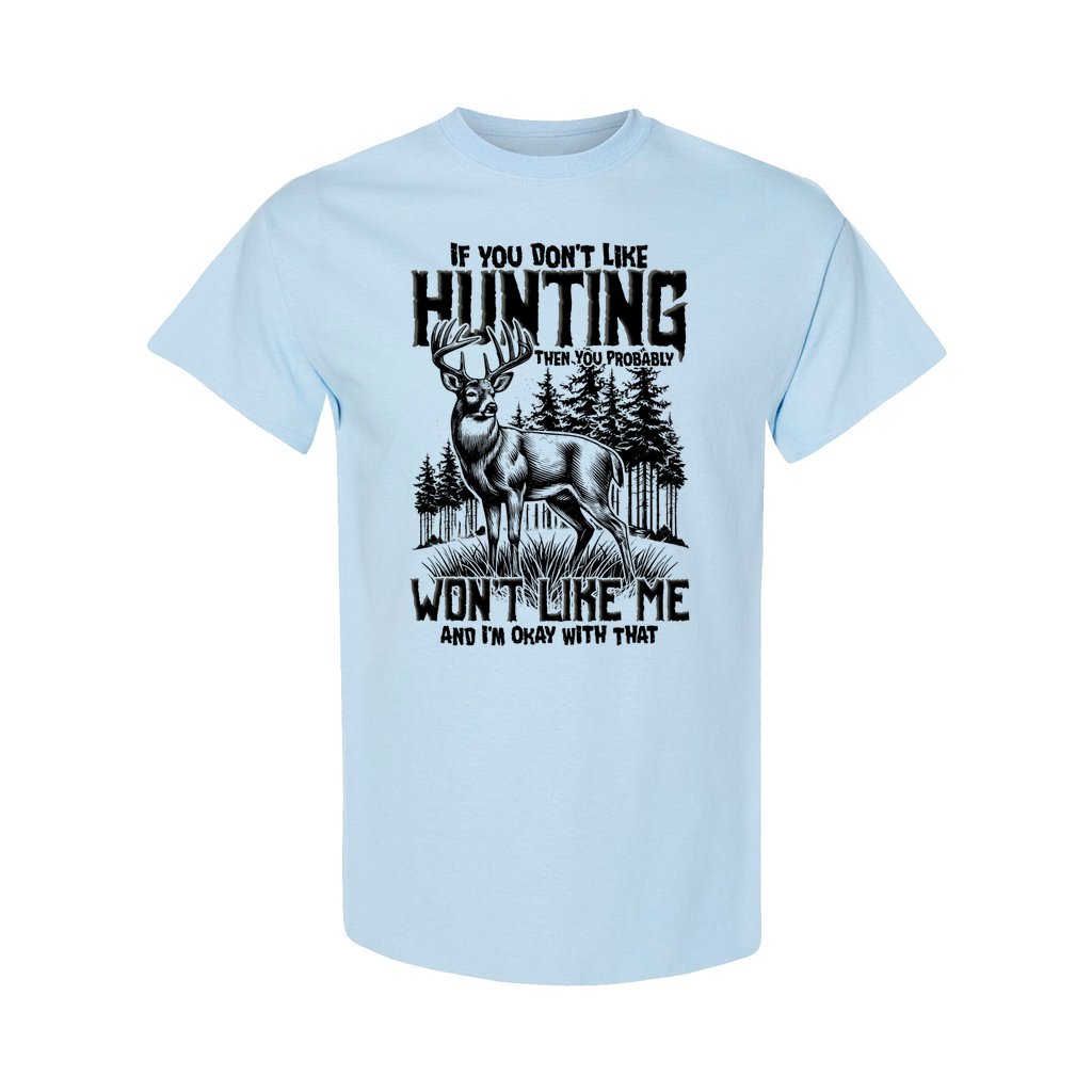 BLISSCORNERS IF YOU DON'T LIKE HUNTING COTTON SHIRT