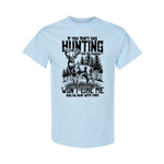 BLISSCORNERS IF YOU DON'T LIKE HUNTING COTTON SHIRT