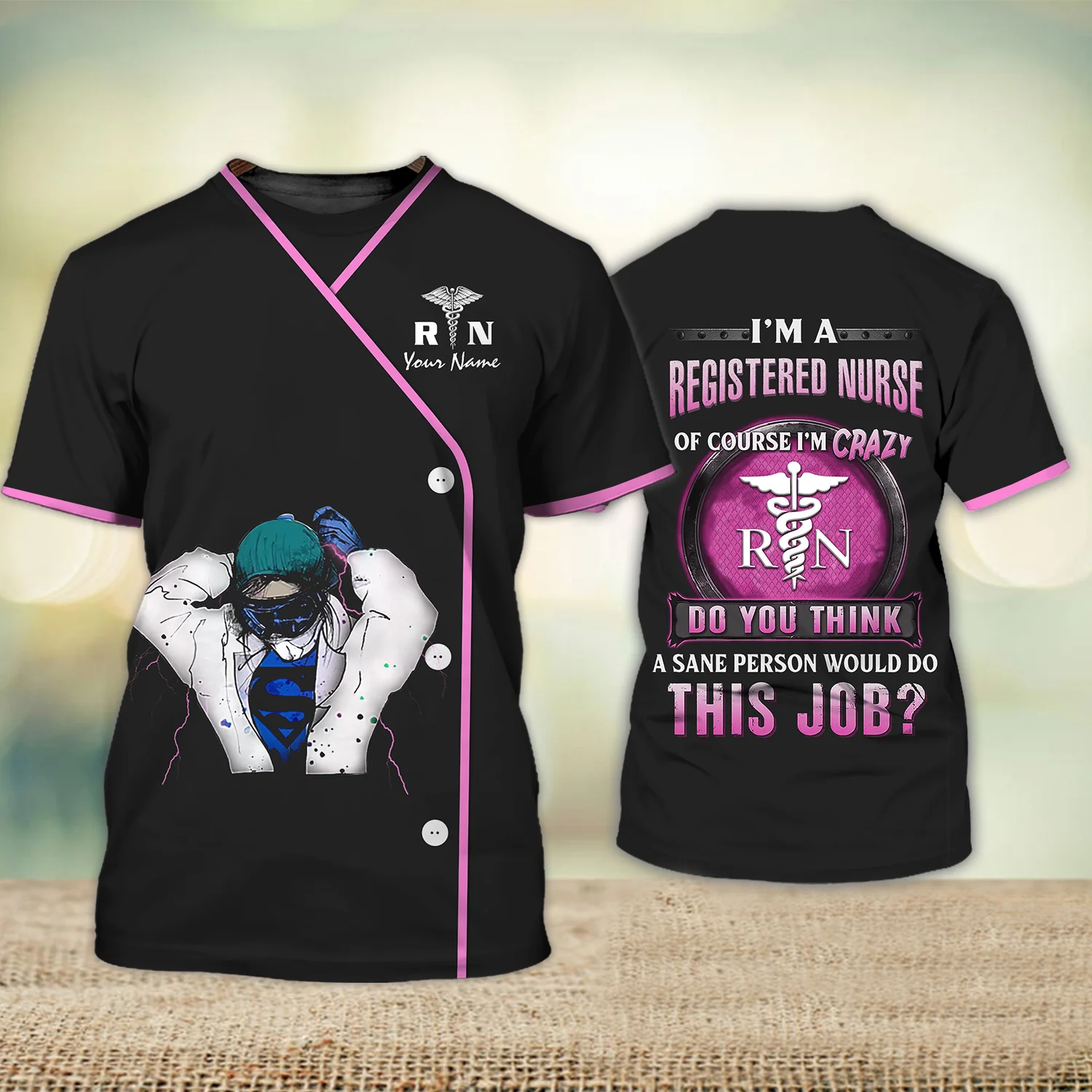Blisscorners I’m A Registered Nurse Of Course I’m Crazy A Sane Person Would Do This Job Love Nursing Nurse Life Pink Supper Personalized Name 3D Tshirt