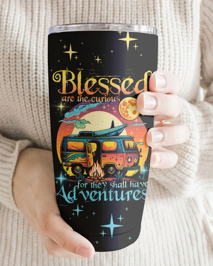 BLISSCORNERS BLESSED ARE THE CURIOUS FOR THEY SHALL HAVE ADVENTURES TUMBLER - TYTD2504233
