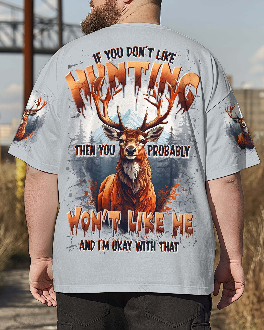 BLISSCORNERS IF YOU DON'T LIKE HUNTING DEER ALL OVER PRINT