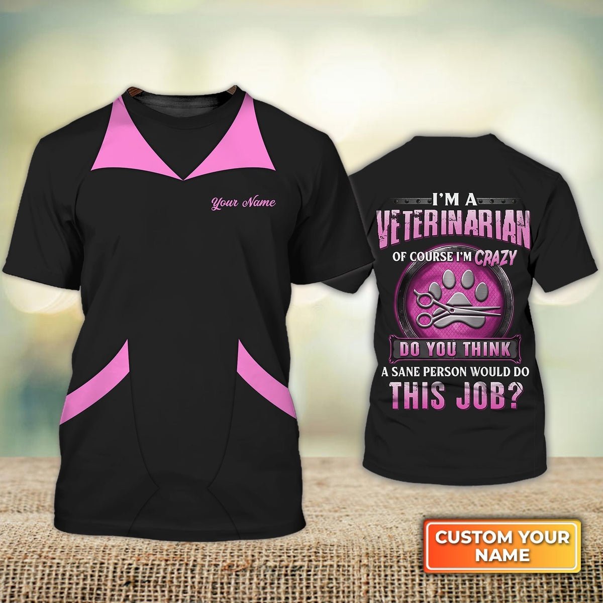 Blisscorners Personalized 3D Veterinarian Shirt I'M Veterinarian Crazy Do You Think A Sane Person Would Do This Job Veterinarian Uniform
