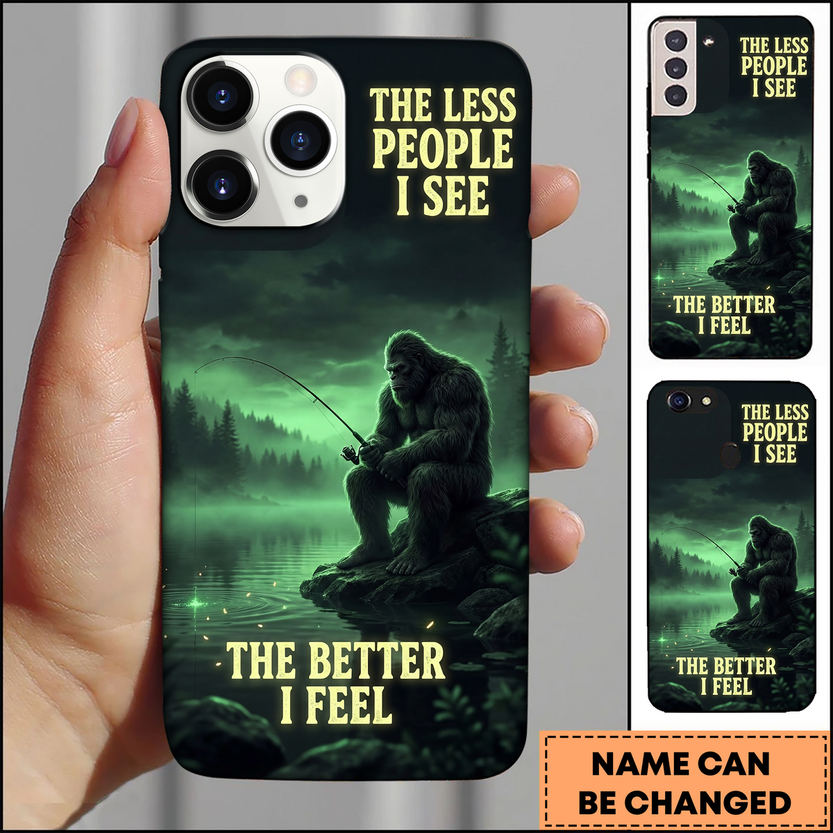 Blisscorners Bigfoot Fishing Nature Quote The Less People I See 3D Phonecase