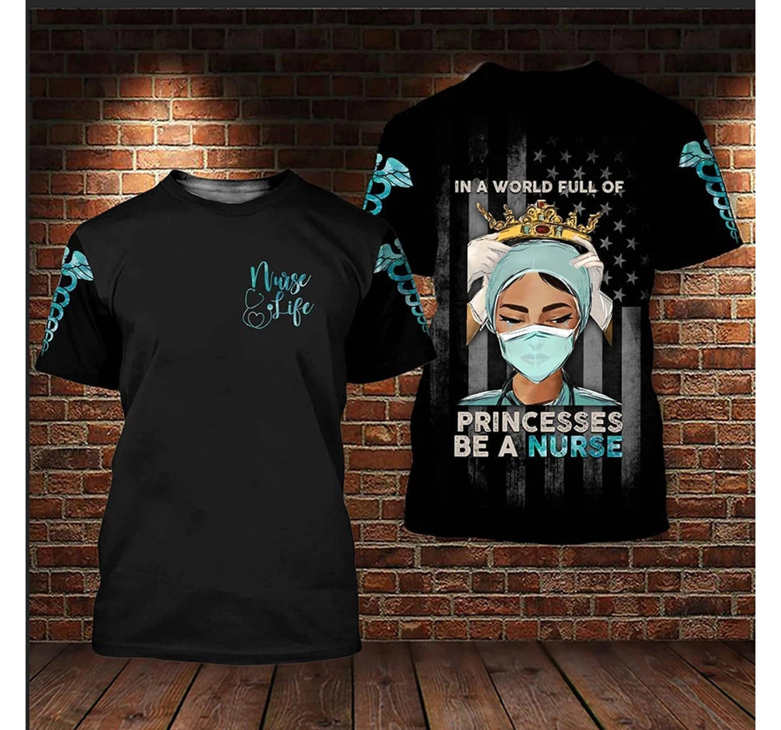 Blisscorners Nurse Life In A World Of Princesses Be A Nurse 3D Printed, Crown Nurse Shirt Uniform