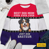 Best Dog Mom Ever Ever Ever - Personalized Custom Unisex Ugly Christmas Sweatshirt, Wool Sweatshirt, All-Over-Print Sweatshirt - Gift For Dog Lovers, Pet Lovers, Christmas Gift