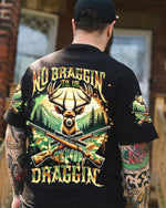 BLISSCORNERS NO BRAGGING UNTIL YOU'RE DRAGGING DEER HUNTING ALL OVER PRINT