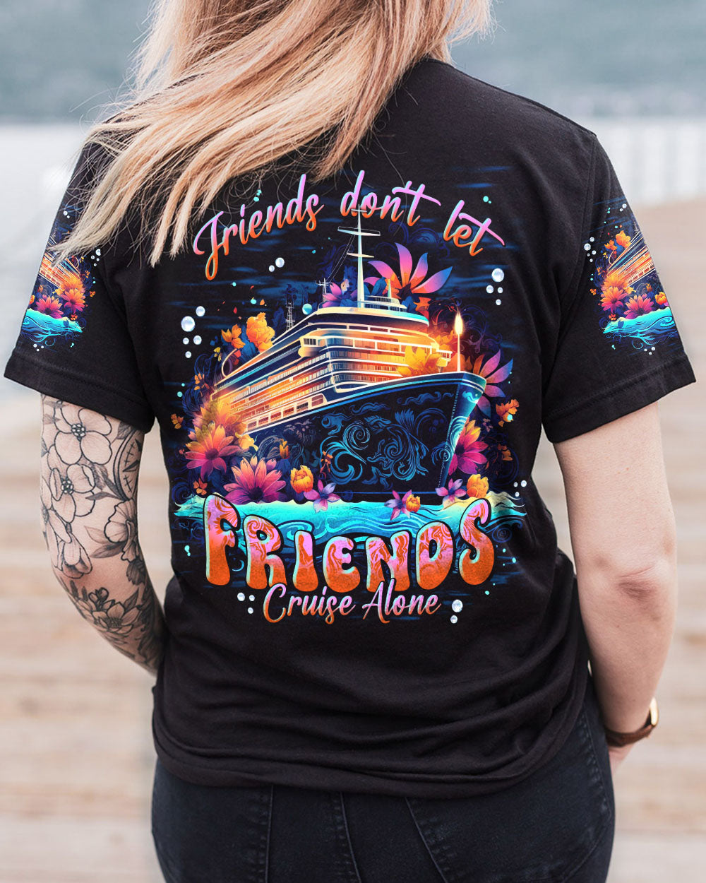 BLISSCORNERS FRIENDS DON'T LET FRIENDS CRUISE ALONE ALL OVER PRINT