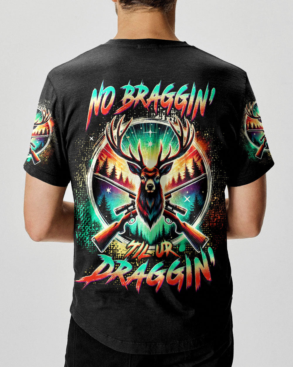 BLISSCORNERS NO BRAGGING UNTIL YOU'RE DRAGGING DEER HUNTING ALL OVER PRINT