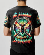 BLISSCORNERS NO BRAGGING UNTIL YOU'RE DRAGGING DEER HUNTING ALL OVER PRINT