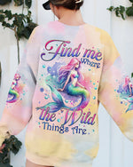BLISSCORNERS (HOT DEAL) FIND ME WHERE THE WILD THINGS ARE MERMAID ALL OVER PRINT