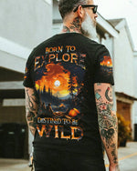 BLISSCORNERS BORN TO EXPLORE DESTINED TO BE WILD ALL OVER PRINT