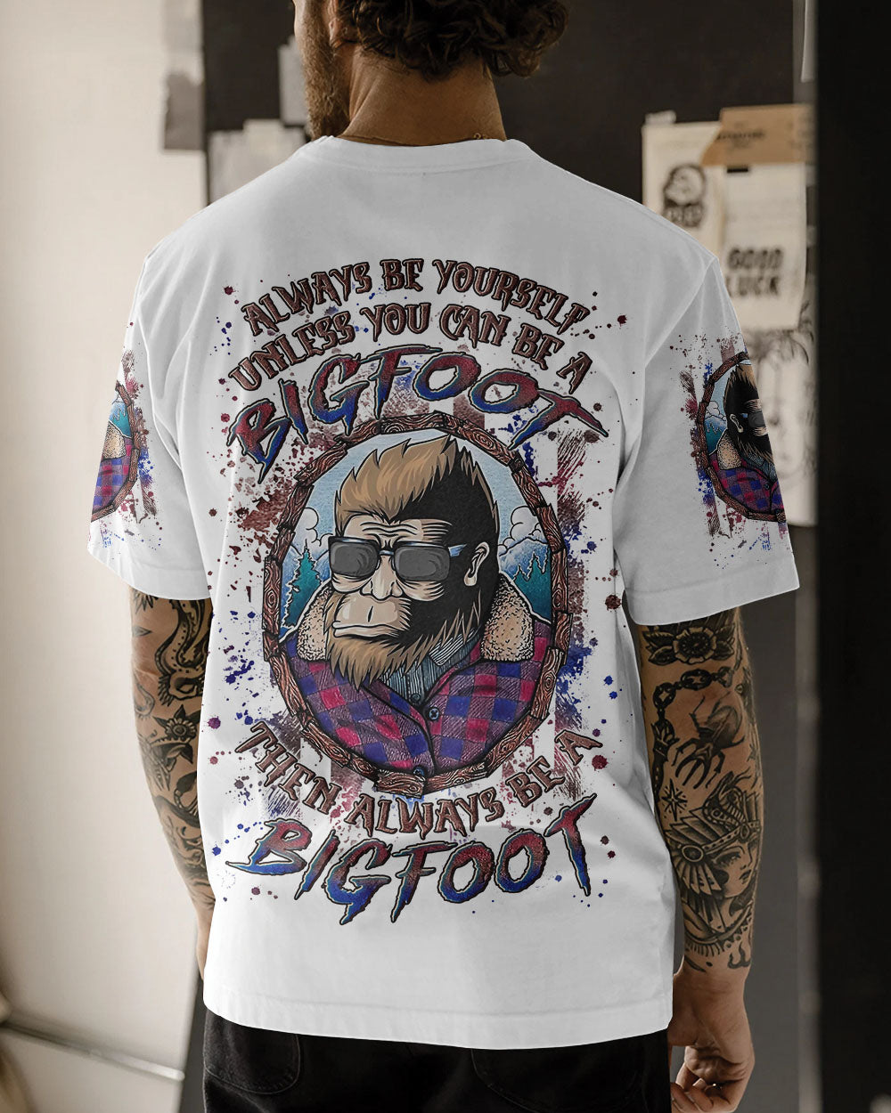 BLISSCORNERS ALWAYS BE YOURSELF UNLESS YOU CAN BE A BIGFOOT ALL OVER PRINT