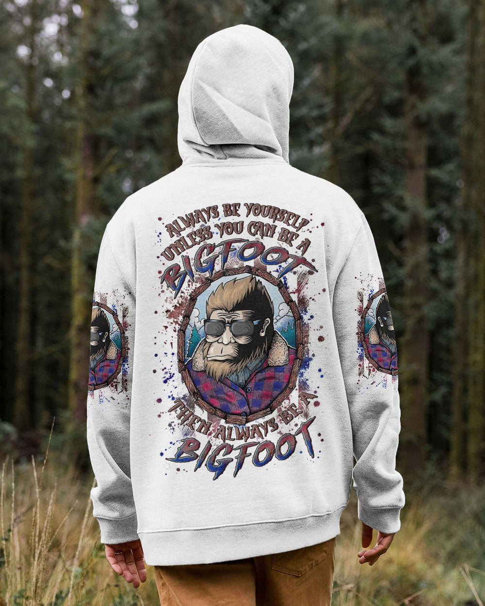 BLISSCORNERS ALWAYS BE YOURSELF UNLESS YOU CAN BE A BIGFOOT ALL OVER PRINT