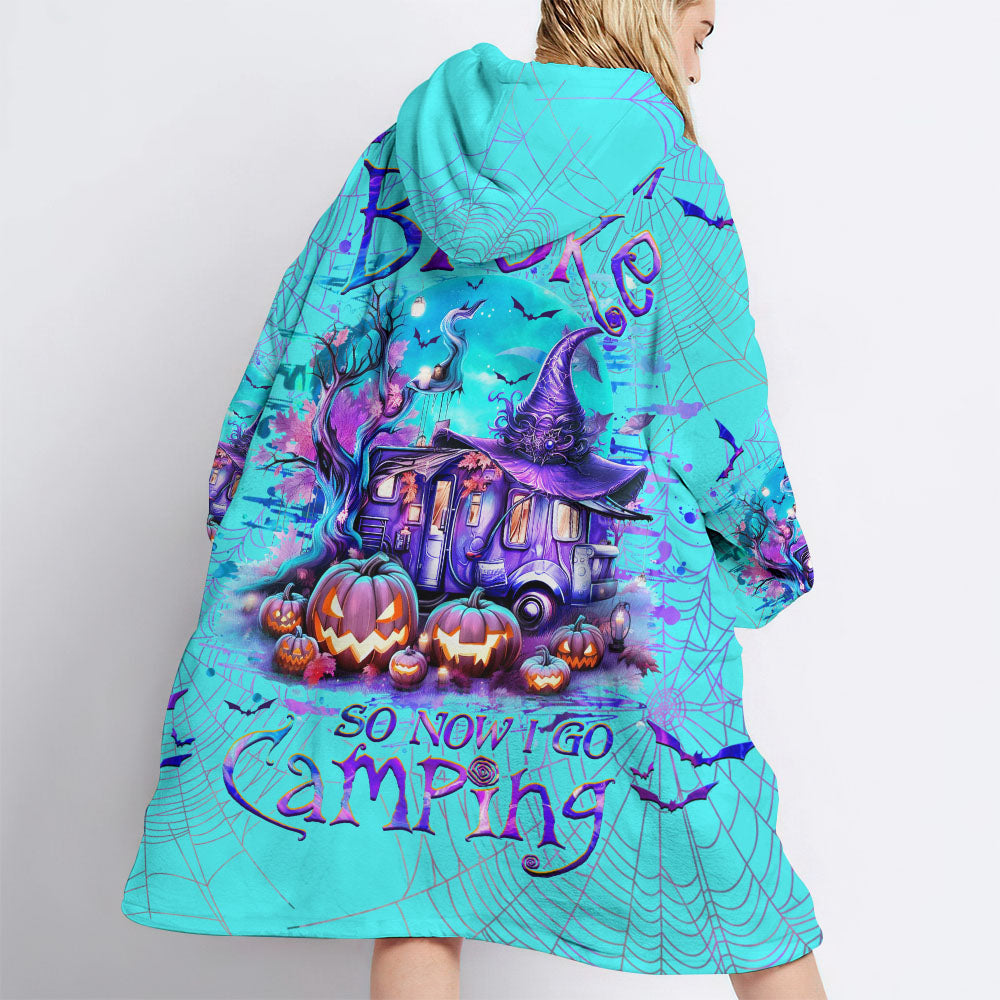 BLISSCORNERS MY BROOM BROKE SO NOW HALLOWEEN CAMPING SHERPA BLANKET HOODIE