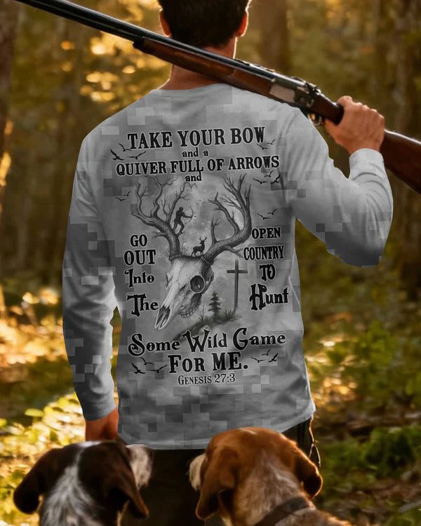 Blisscorners Take Your Bow And A Quiver Full Of Arrows And Go Out Into The Open Country To Hunt Some Wild Game For Me Shirt, Personalized Hunting 3D Shirt