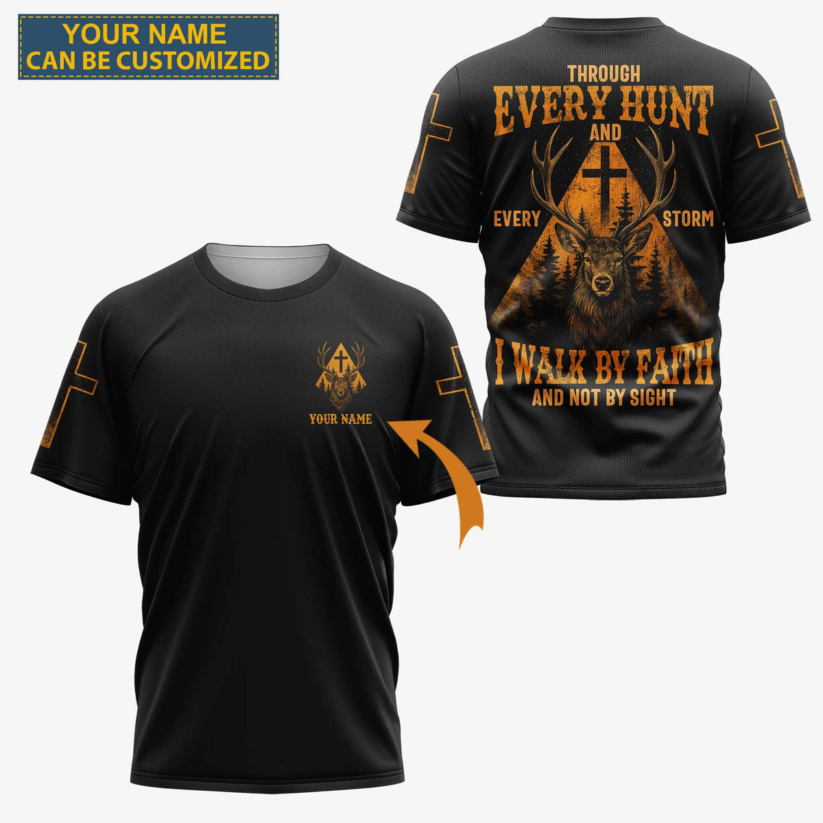 Blisscorners Through Every Hunt And Every Storm I Walk By Faith And Not By Sight Shirt, Personalized Hunting 3D Shirt