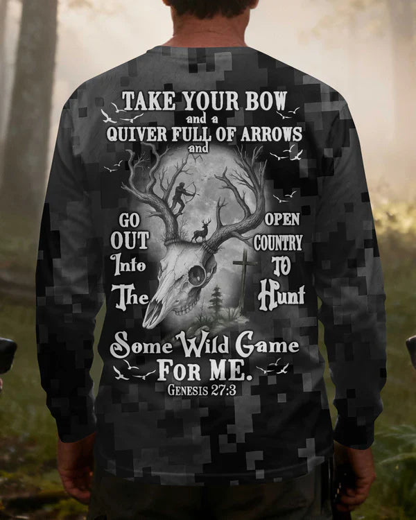 Blisscorners Take Your Bow And A Quiver Full Of Arrows And Go Out Into The Open Country To Hunt Some Wild Game For Me Shirt, Personalized Hunting 3D Shirt