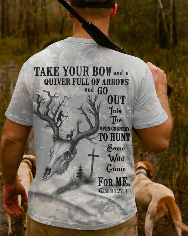 Blisscorners Take Your Bow And A Quiver Full Of Arrows And Go Out Into The Open Country To Hunt Some Wild Game For Me, Personalized Hunting 3D Shirt