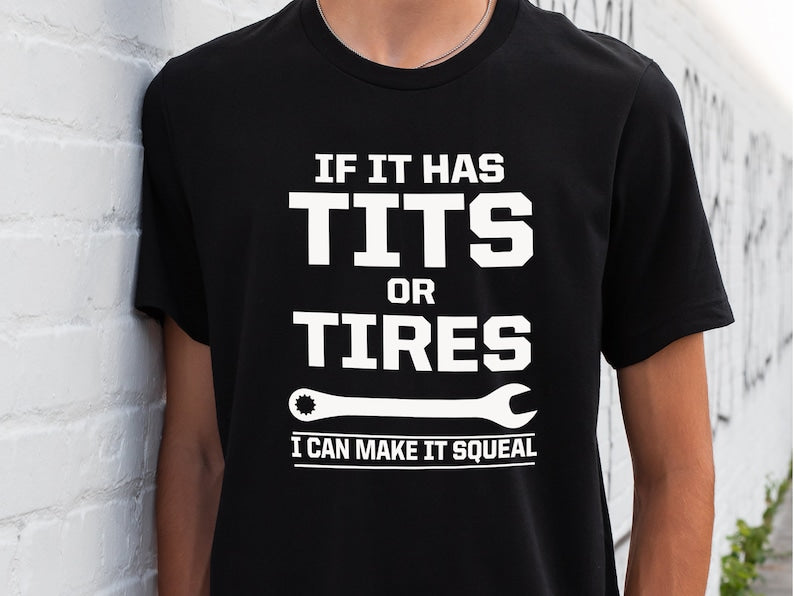 Blisscorners If It Has Tits Or Tires I Can Make It Squeal, Funny Sarcastic Shirt, Sassy Gifts For Him, Mechanic Shirt, Wrench Shirt, Handyman Gift