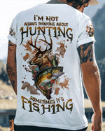 BLISSCORNERS I'M NOT ALWAYS THINKING HUNTING FISHING ALL OVER PRINT