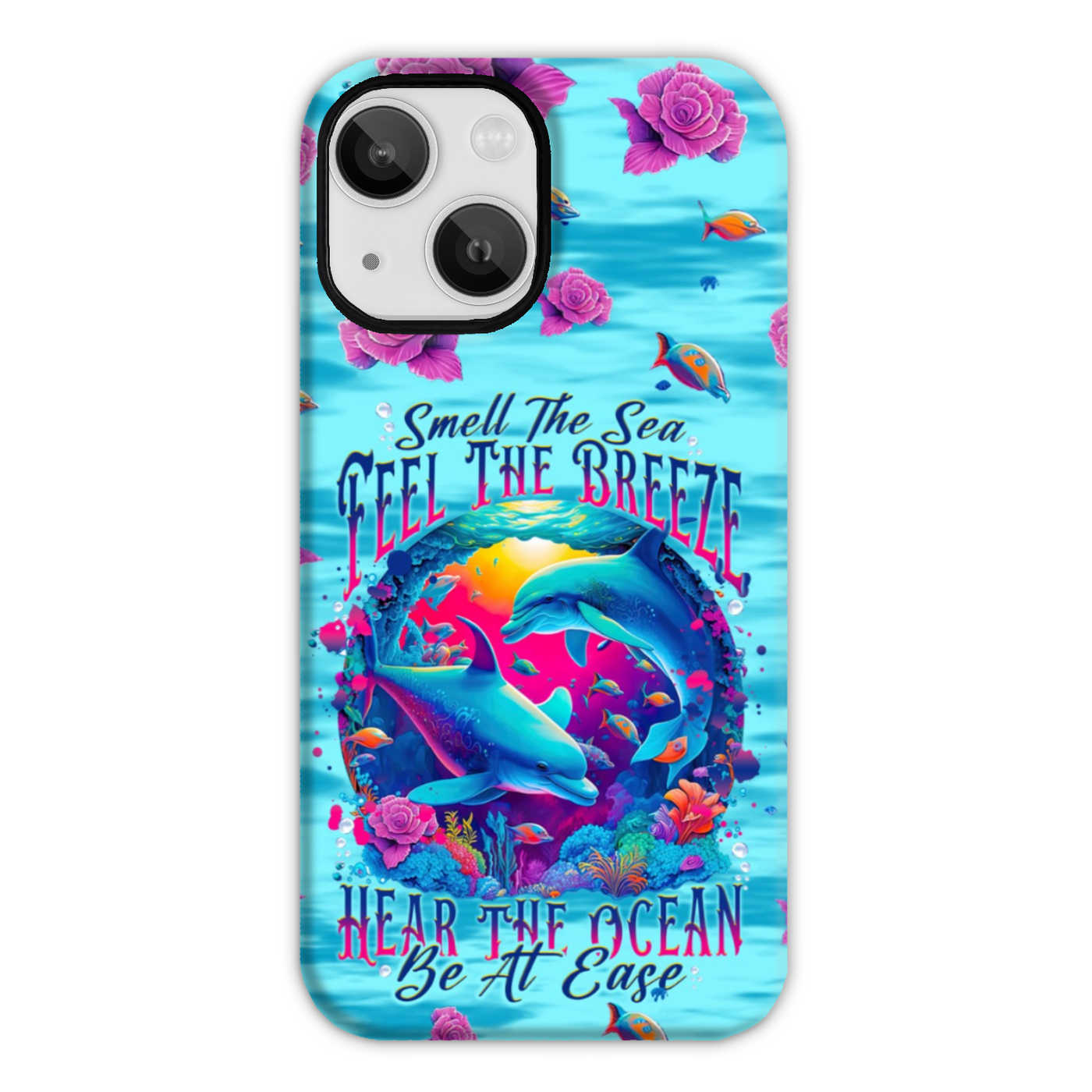 BLISSCORNERS SMELL THE SEA FEEL THE BREEZE DOLPHIN PHONE CASE